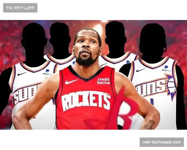 媒体人点评火箭新赛季阵容申京成核心杜兰特或难完美契合球队体系